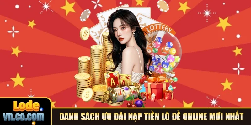 Danh sách ưu đãi nạp tiền Lô đề online mới nhất