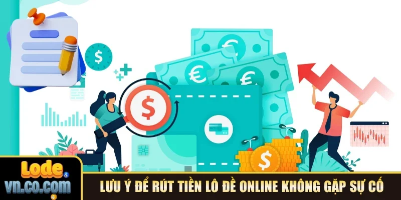Lưu ý để rút tiền Lô Đề online không gặp sự cố