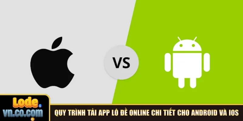 Quy trình tải app Lô Đề online chi tiết cho Android và iOS