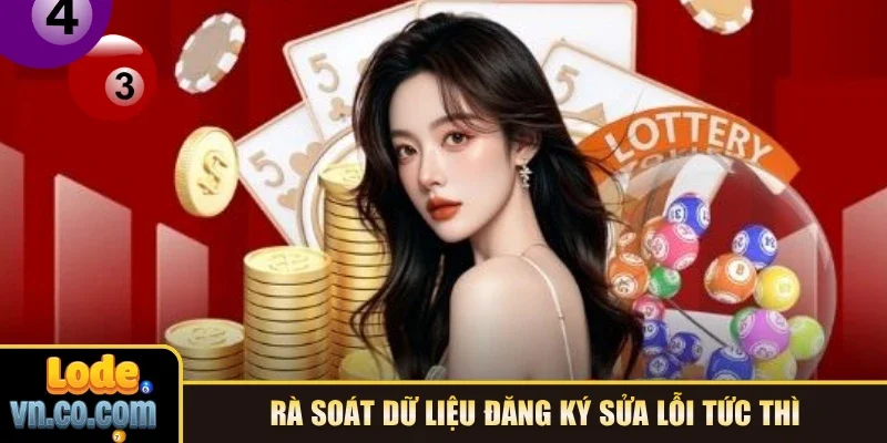 Rà soát dữ liệu đăng ký sửa lỗi tức thì