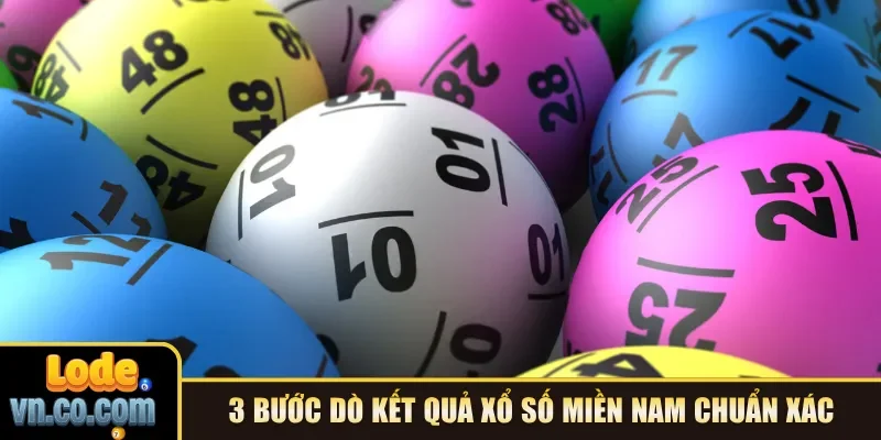 3 bước dò kết quả xổ số miền Nam chuẩn xác