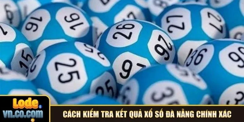 Cách kiểm tra kết quả xổ số Đà Nẵng chính xác