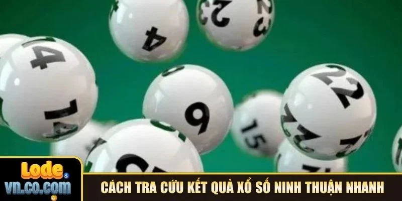 Cách tra cứu kết quả xổ số Ninh Thuận nhanh