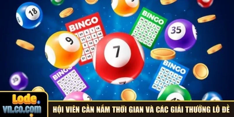 Hội viên cần nắm thời gian và các giải thưởng lô đề
