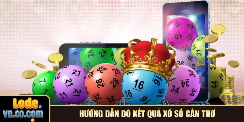 Hướng dẫn dò kết quả xổ số Cần Thơ
