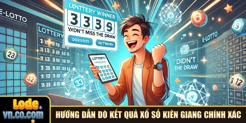 Hướng dẫn dò kết quả xổ số Kiên Giang chính xác