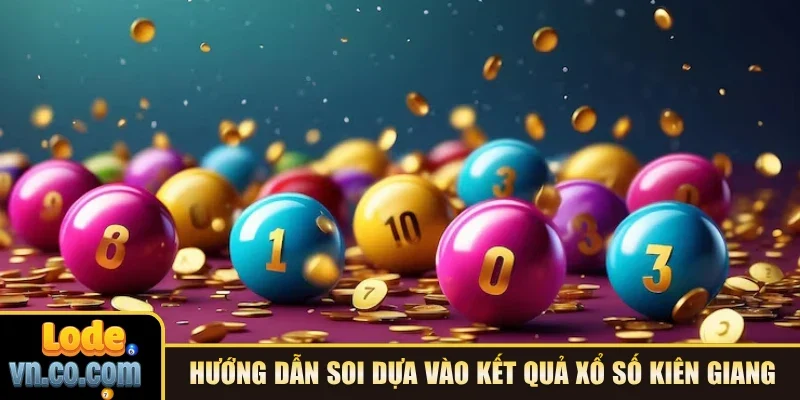 Hướng dẫn soi dựa vào kết quả xổ số Kiên Giang