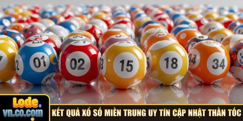 Kết quả xổ số miền Trung uy tín cập nhật thần tốc