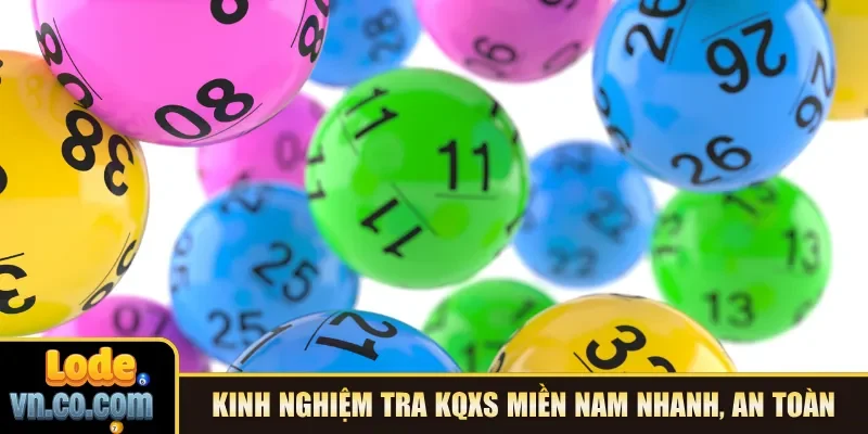 Kinh nghiệm tra KQXS miền Nam nhanh, an toàn