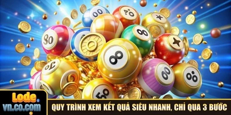 Quy trình xem kết quả siêu nhanh, chỉ qua 3 bước
