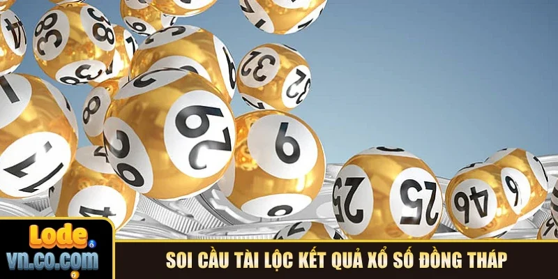 Soi cầu tài lộc kết quả xổ số Đồng Tháp