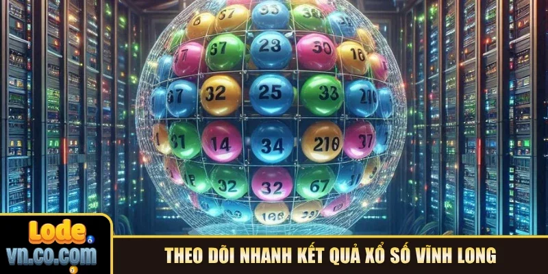 Theo dõi nhanh kết quả xổ số Vĩnh Long