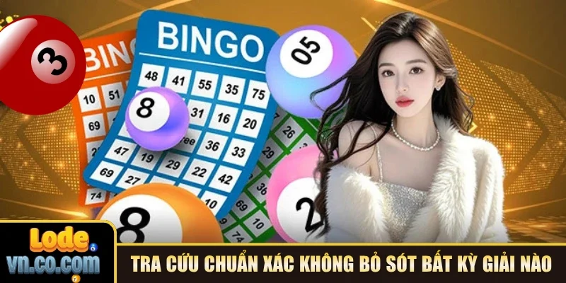 Tra cứu chuẩn xác không bỏ sót bất kỳ giải nào 