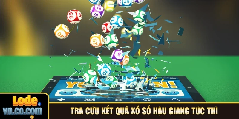 Tra cứu kết quả xổ số Hậu Giang tức thì