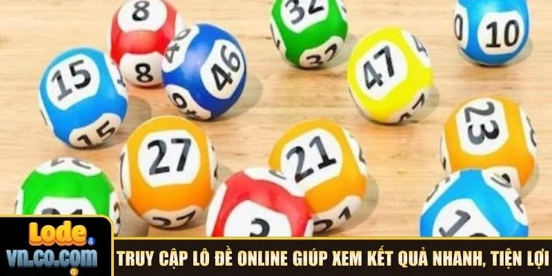 Truy cập Lô Đề Online giúp xem kết quả nhanh, tiện lợi